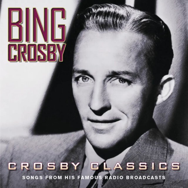 Crosby Classics: Songs from His Famous Radio Broadcasts | Bing Crosby